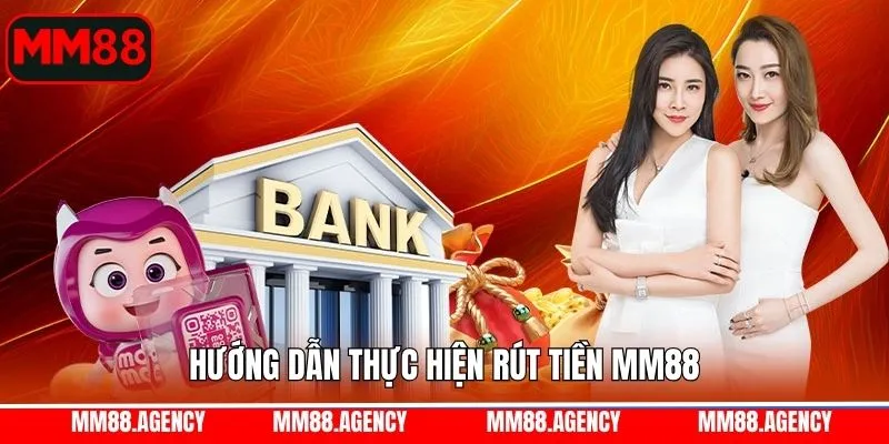 Quy trình rút tiền MM88 chi tiết và đơn giản nhất 